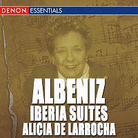 Alicia de Larrocha – Albeniz: Iberia Suites