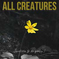 All Creatures – [welcome to the garden]