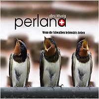Perlana – Wenn die Schwalben heimwarts ziehen
