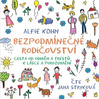 Jana Stryková – Kohn: Bezpodmínečné rodičovství