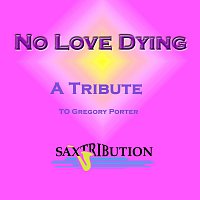 Saxtribution – No Love Dying - A Tribute to Gregory Porter
