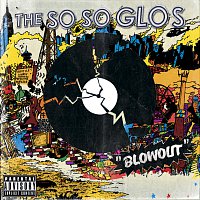 The So So Glos – Blowout