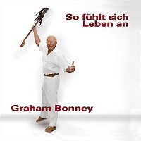 Graham Bonney – So fühlt sich Leben an