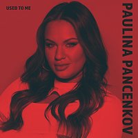 Paulina Pancenkov – Used To Me