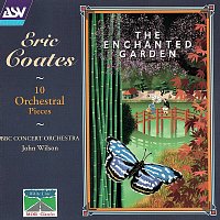 Přední strana obalu CD Coates: The Enchanted Garden; 10 Orchestral Pieces