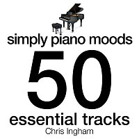 Chris Ingham – Simply Piano Moods - 50 Essential Tracks