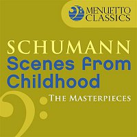 Peter Schmalfuss – The Masterpieces - Schumann: Scenes from Childhood, Op. 15