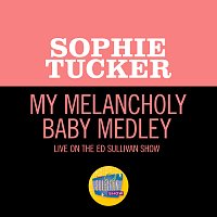Sophie Tucker – My Melancholy Baby Medley [Medley/Live On The Ed Sullivan Show, December 6, 1964]