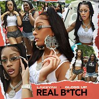 Lakeyah, Gloss Up – Real B*tch