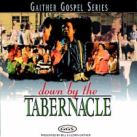 Gaither – Down By The Tabernacle
