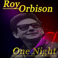 Roy Orbison – One Night