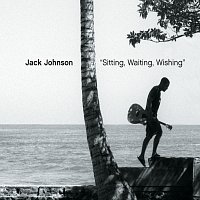 Jack Johnson – Sitting, Waiting, Wishing