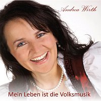 Andrea Wirth – Mein Leben ist die Volksmusik