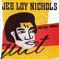 Jeb Loy Nichols – Easy Now