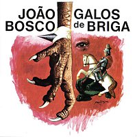 Joao Bosco – Galos De Briga