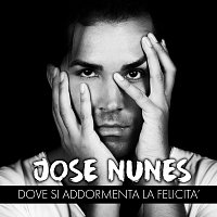 Jose Nunes – Dove Si Addormenta La Felicita