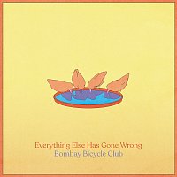 Bombay Bicycle Club – Everything Else Has Gone Wrong