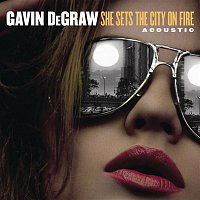 Gavin DeGraw – She Sets The City On Fire (Acoustic)