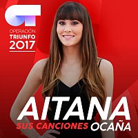 Aitana Ocana – Sus Canciones [Operación Triunfo 2017]