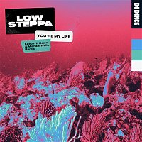 Low Steppa – You're My Life (Keepin It Heale & Michael Walls Remix)
