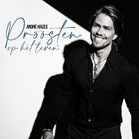 André Hazes Jr. – Proosten Op Het Leven
