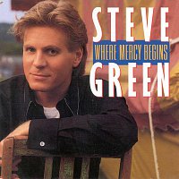 Steve Green – Where Mercy Begins