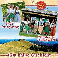 Roszl Dreigesang & Weststeirisch Z'sammg'wurfelt – (K)a halbe G'schicht