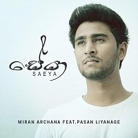 Miran Archana, Pasan  Liyanage – Saeya (feat. Pasan Liyanage)