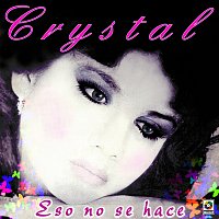 Crystal – Eso No Se Hace