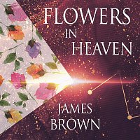 James Brown – Flowers In Heaven