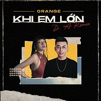Orange, Hoang D?ng, D.A – Khi Em L?n [D.A Remix]