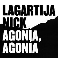 Lagartija Nick – Agonía, Agonía