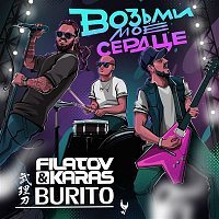 Filatov & Karas vs. Burito – Vozmi moe serdtse
