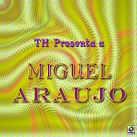 Miguel Araújo – TH Presenta A Miguel Araújo