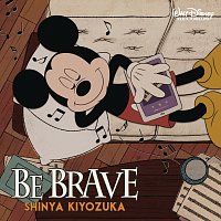 Shinya Kiyozuka – BE BRAVE