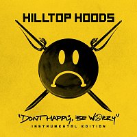 Hilltop Hoods – Don’t Happy, Be Worry [Instrumental]