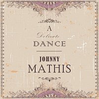 Johnny Mathis – A Delicate Dance