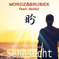 Wordz & Brubek – Wir brennen vor Sehnsucht (feat. Buzgi)