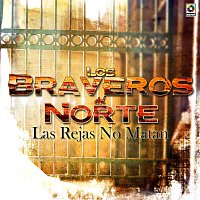 Bravos Del Norte – La Rejas No Matan