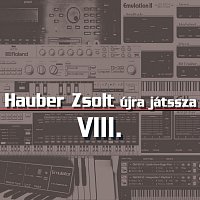 Hauber Zsolt – Hauber Zsolt újra játssza VIII.