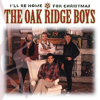 The Oak Ridge Boys – Holiday Essentials Series: I'll Be Home For Christmas