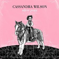 Cassandra Wilson – Silver Pony