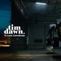 Tim Dawn – To Love Somebody