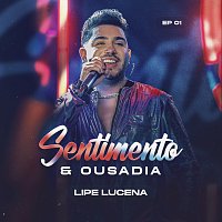 Lipe Lucena – Sentimento E Ousadia [EP 01]