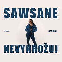 Sawsane – NEVYHROŽUJ
