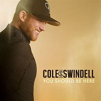Cole Swindell – You Should Be Here
