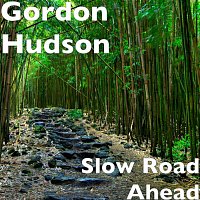 Gordon Hudson – Slow Road Ahead