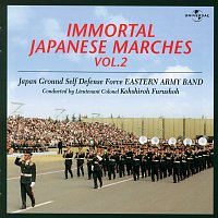 Japan Ground Self-Defense Force Eastern Army Band, Koushiro Furusho – Immortal Japanese Marches Vol.2