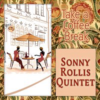 Sonny Rollins Quintet – Take a Coffee Break