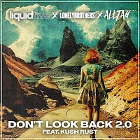 liquidfive, LonelyBrothers, Alltag, Kush Rust – Don’t Look Back 2.0 (feat. Kush Rust) [Extended]